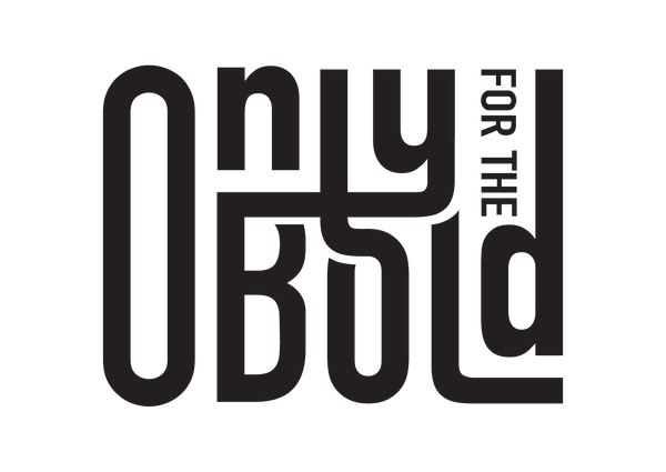 Only For The Bold